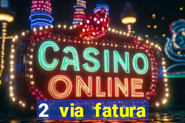 2 via fatura bradescard visa